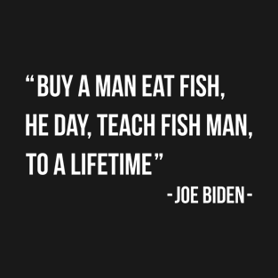 Buy a man eat fish Joe Biden T-Shirt