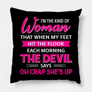 I'm The Kind Of Woman That When My Feet Hit The Floor Pillow