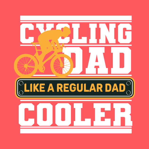 Cycling Dad Like A Real Dad But Cooler by Goldewin