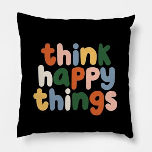 Think Happy Things in Red Peach Blue and Green Pillow
