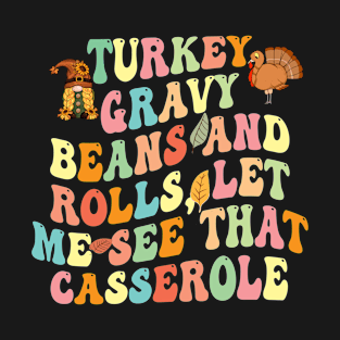 Turkey Gravy Beans And Rolls Let Me See That Casserole T-Shirt