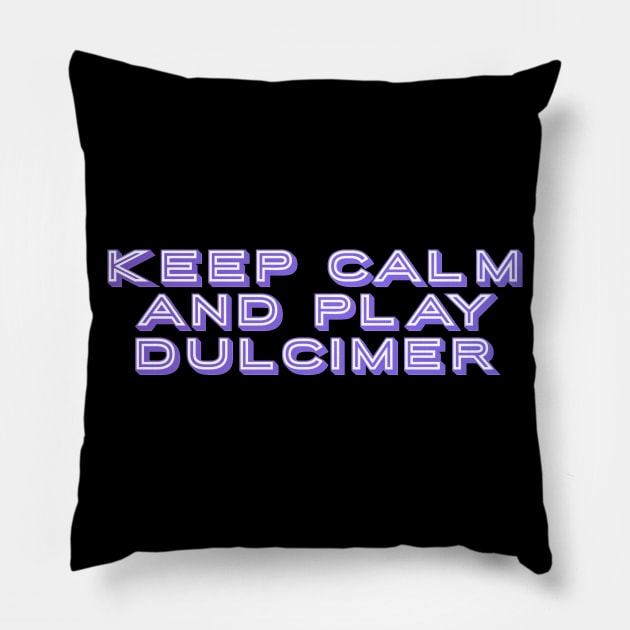 Keep Calm and Play Dulcimer Pillow by coloringiship