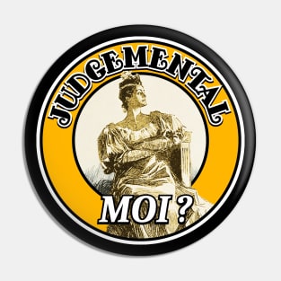 Judgmental - Moi? Pin