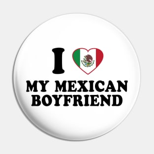 I Love my Mexican Boyfriend - Mexico Flag, Latinx Pride, Valentines Gift Black Pin