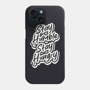 Stay Humble Stay Hungry Phone Case