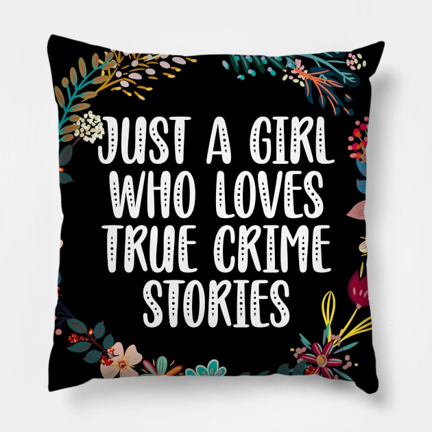 Just A Girl Who Loves True Crime Stories Pillow by Red Canopy Stores
