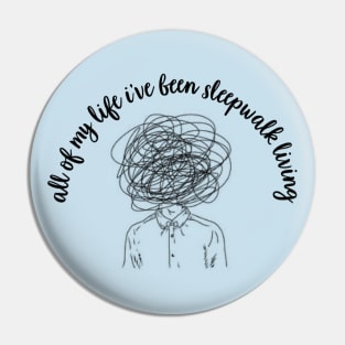 Sleepwalk Living Pin