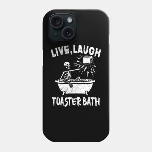 Live Laugh Toaster Bath Skeleton Phone Case
