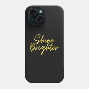 Shine Brighter Phone Case