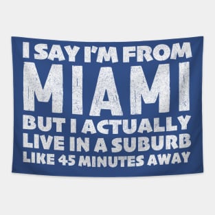 I Say I'm From Miami ... Humorous Typography Statement Design Tapestry