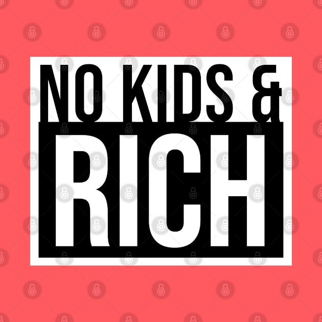 No Kids and Rich by MaplewoodMerch