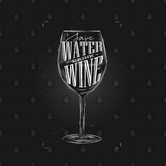 Save water drink wine by wizardoz
