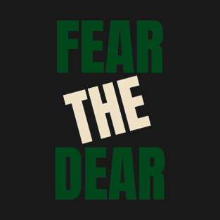 fear the dear T-Shirt