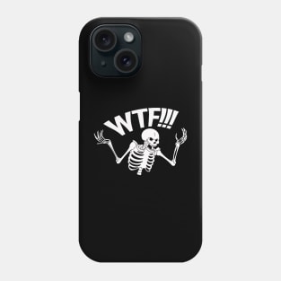 SKELETON SAYS WTF Phone Case