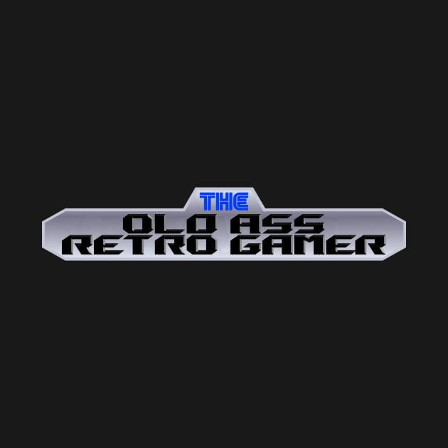The Old Ass Retro Gamer Logo T-Shirt by TheOldAssRetroGamer