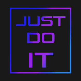 Just do it T-Shirt