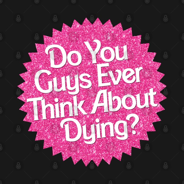 Do You Guys Ever Think About Dying? by artnessbyjustinbrown