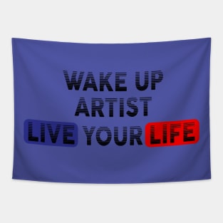 Wake Up | Live Your Life ARTIST Tapestry