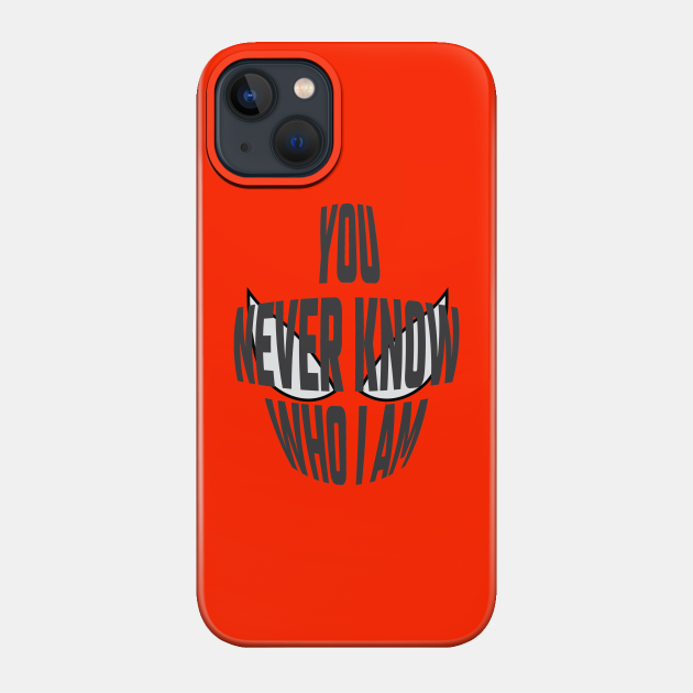 You Never Know Who I Am - 01 - Black Friday - Phone Case