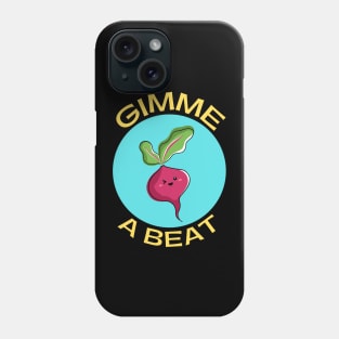 Gimme A Beet | Beetroot Pun Phone Case