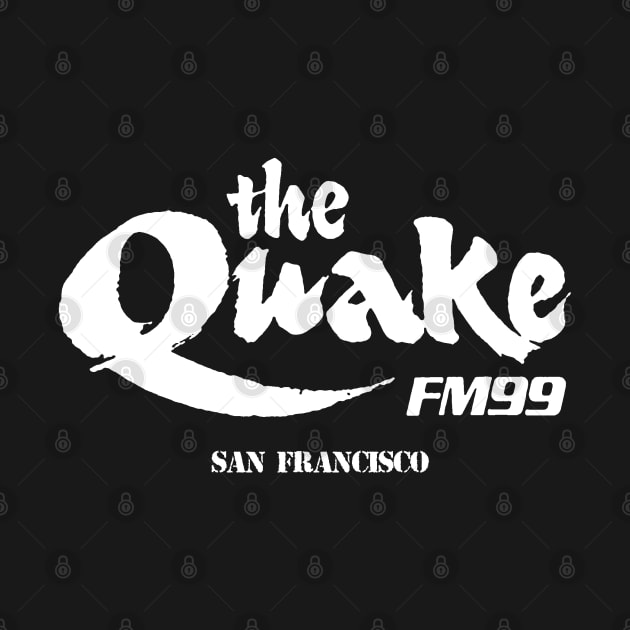 THE QUAKE FM 99 SAN FRANCISCO by thedeuce