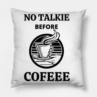 No Talkie Before Coffee Pillow