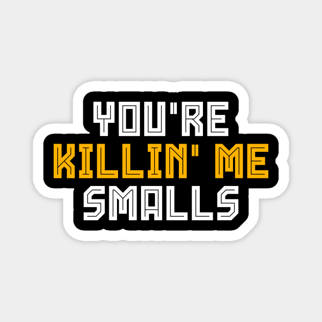 You're Killing Me Smalls Funny Vintage Baseball Magnet by oskibunde