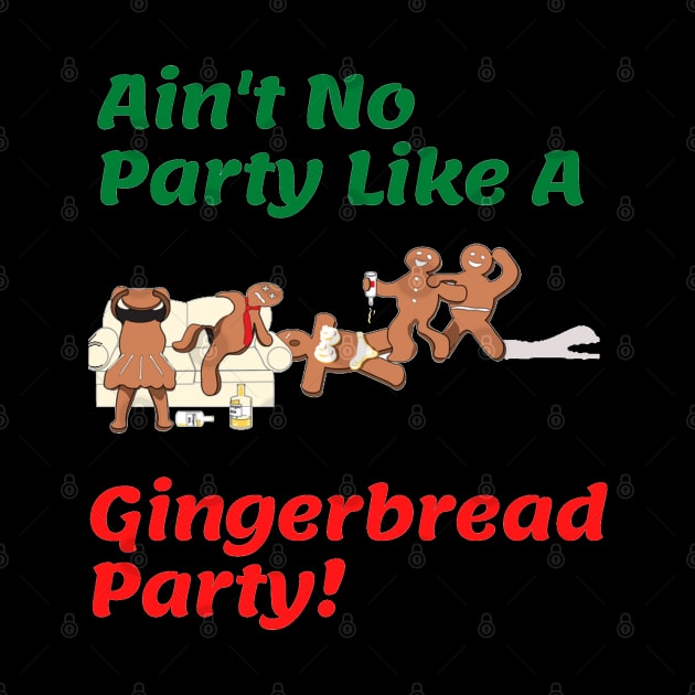 Gingerbread Christmas/ Holiday Party Shirt "Ain't No Party Like A Gingerbread Party" by jackofdreams22