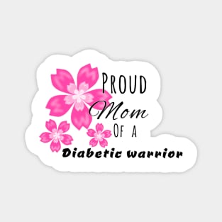 Proud Mom of a Diabetic Warrior Magnet