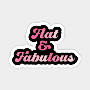 Flat & Fabulous Magnet