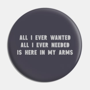 All I Ever Wanted, silver Pin