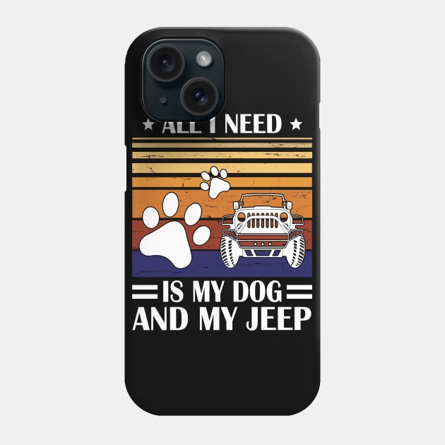 All I Need Is My Dog And My Jeep Happy Father July 4th Day Papa Daddy Uncle Brother Husband Son Phone Case by Cowan79