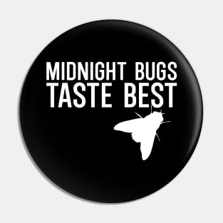 Midnight bugs taste best Pin