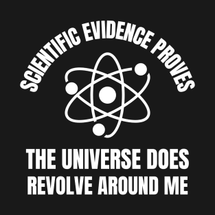 Scientific Evidence PROVES T-Shirt