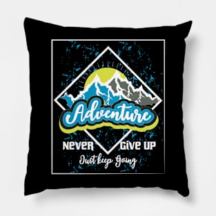 Never Give Up Just Keep Going Pillow