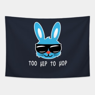 Too Hip To Hop. Funny Easter Bunny Shirt & Hilarious Easter Day gift Tapestry