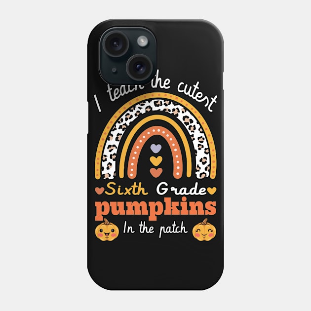Rainbow I Teach The Cutest Pumpkins In  6th grade Leopard Phone Case by FunnyUSATees