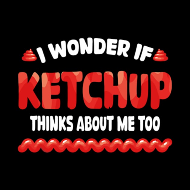 I wonder if KETCHUP thinks about me too by David Brown