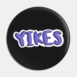 Yikes Pin