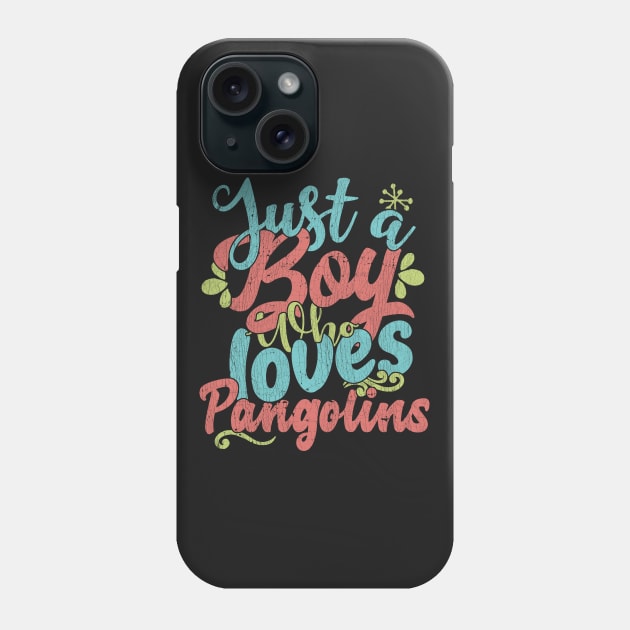 Just A Boy Who Loves Pangolins Gift graphic Phone Case by theodoros20