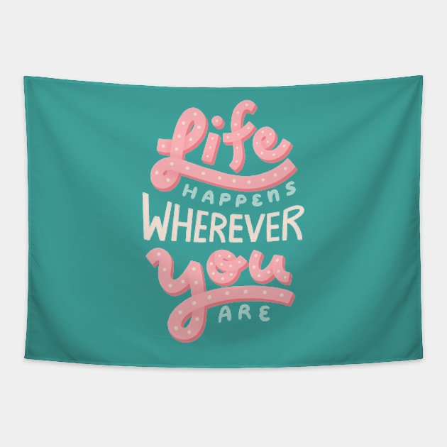 Life Happens Wherever You Are Tapestry by leanzadoodles