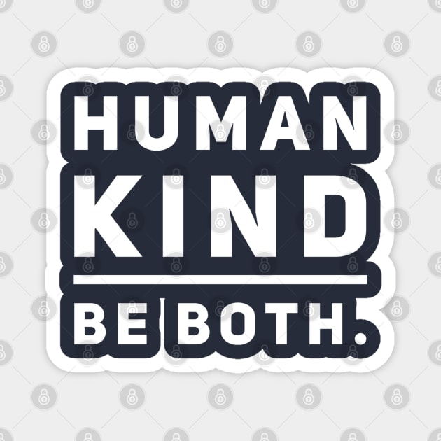 Human Kind. Be Both. Magnet by GrayDaiser
