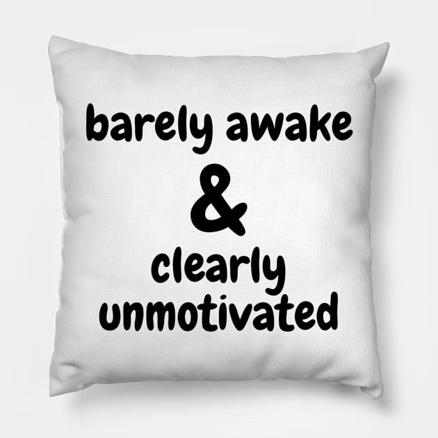 Barely Awake & Clearly Unmotivated - Black Pillow by KoreDemeter14