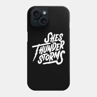 She's Thunderstroms Phone Case