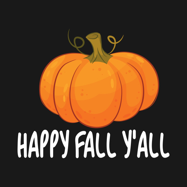 Disover happy fall y'all - Happy Fall Yall - T-Shirt