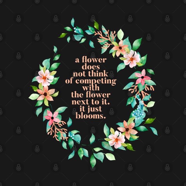 Flowers Just Bloom Quote by TLSDesigns