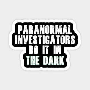 Paranormal Investigators Humor (White) Magnet