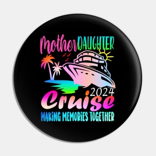 Cruise Mother Daughter Trip 2024 Funny Mom Daughter Vacation Pin