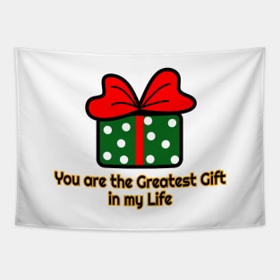 You Are The Greatest Gift In My Life Tapestry