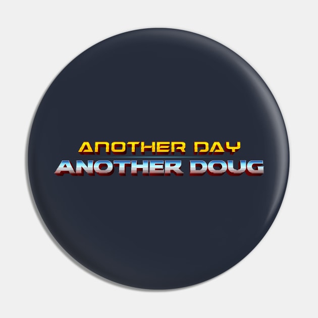 Another day, another Doug (Version 2) Pin by filmrunner